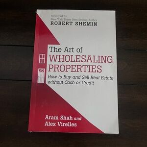 The Art Of Wholesaling Properties by Aram Shah and Alex Virelles